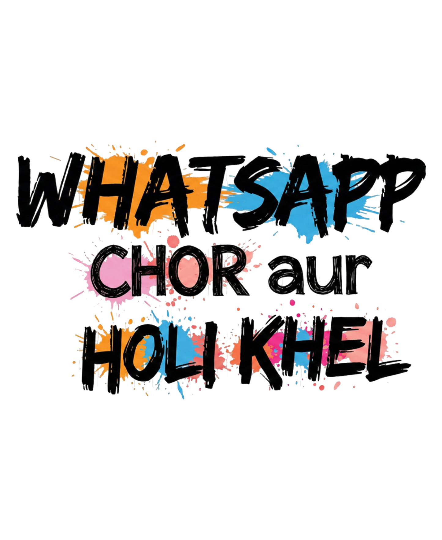 Unisex Holi T-Shirt - Whatsapp Chor Aur Holi Khel